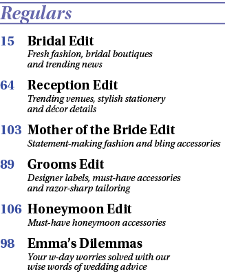 Regulars 15 Bridal Edit Fresh fashion, bridal boutiques and trending news 64 Reception Edit Trending venues, stylish    