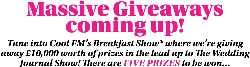 Massive Giveaways coming up  Tune into Cool FM s Breakfast Show* where we re giving away  10,000 worth of prizes in t   
