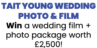 TAIT YOUNG WEDDING PHOTO & FILM Win a wedding film + photo package worth  2,500 