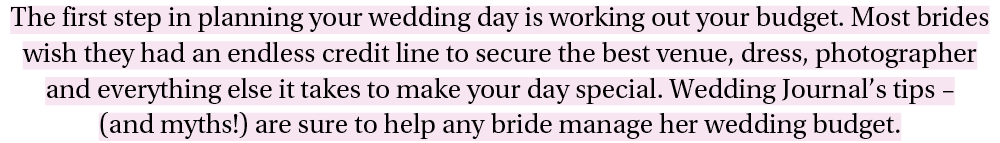 The first step in planning your wedding day is working out your budget  Most brides wish they had an endless credit l   