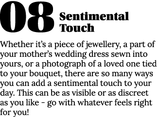 08 Sentimental Touch Whether it s a piece of jewellery, a part of your mother s wedding dress sewn into yours, or a p   