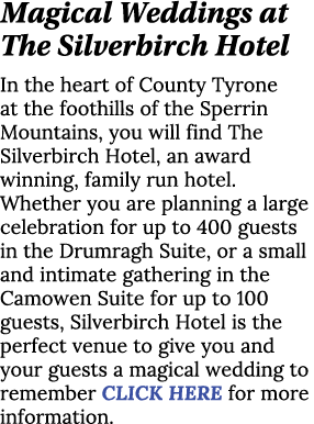 Magical Weddings at The Silverbirch Hotel In the heart of County Tyrone at the foothills of the Sperrin Mountains, yo   