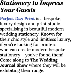 Stationery to Impress Your Guests Perfect Day Print is a bespoke, luxury design and print studio, specialising in bea   