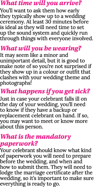 What time will you arrive  You ll want to ask them how early they typically show up to a wedding ceremony  At least 3   