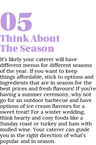 05 Think About The Season It s likely your caterer will have different menus for different seasons of the year  If yo   