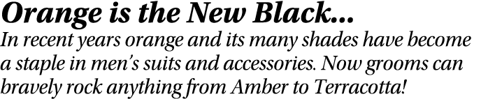 Orange is the New Black    In recent years orange and its many shades have become a staple in men s suits and accesso   