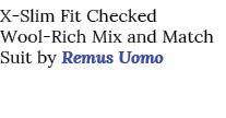 X-Slim Fit Checked Wool-Rich Mix and Match Suit by Remus Uomo 