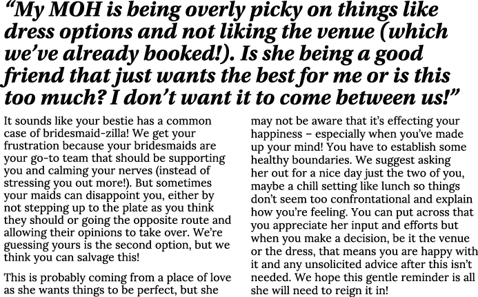  My MOH is being overly picky on things like dress options and not liking the venue (which we ve already booked )  Is   