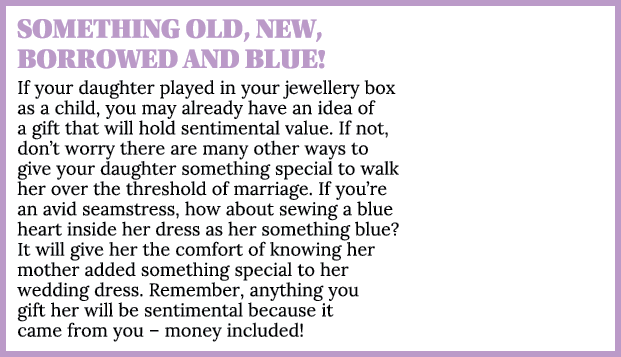 SOMETHING OLD, NEW, BORROWED AND BLUE  If your daughter played in your jewellery box as a child, you may already have   