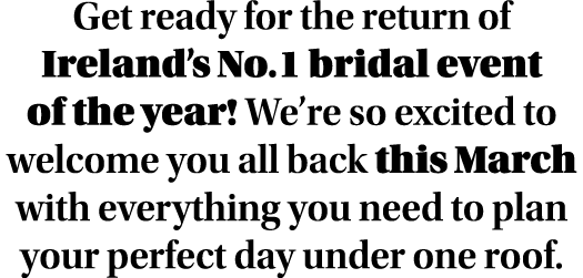 Get ready for the return of Ireland s No 1 bridal event of the year  We re so excited to welcome you all back this Ma   