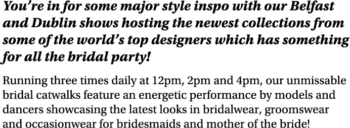 You re in for some major style inspo with our Belfast and Dublin shows hosting the newest collections from some of th   
