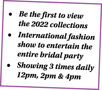   Be the first to view the 2022 collections   International fashion show to entertain the entire bridal party   Showi   