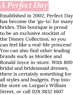 A Perfect Day Established in 2002, Perfect Day has become the  go-to  for many brides  This boutique is proud to be a   