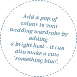 Add a pop of colour to your wedding wardrobe by adding a bright heel   it can also make a cute  something blue  