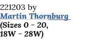 221203 by Martin Thornburg (Sizes 0 - 20, 18W - 28W)