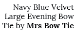 Navy Blue Velvet Large Evening Bow Tie by Mrs Bow Tie 