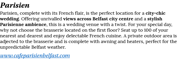 Parisien Parisien, complete with its French flair, is the perfect location for a city-chic wedding  Offering unrivall   