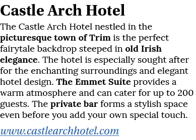 Castle Arch Hotel The Castle Arch Hotel nestled in the picturesque town of Trim is the perfect fairytale backdrop ste   