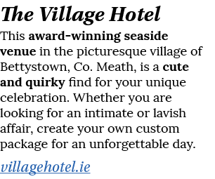 The Village Hotel This award-winning seaside venue in the picturesque village of Bettystown, Co  Meath, is a cute and   