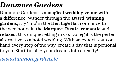 Dunmore Gardens Dunmore Gardens is a magical wedding venue with a difference  Wander through the award-winning garden   