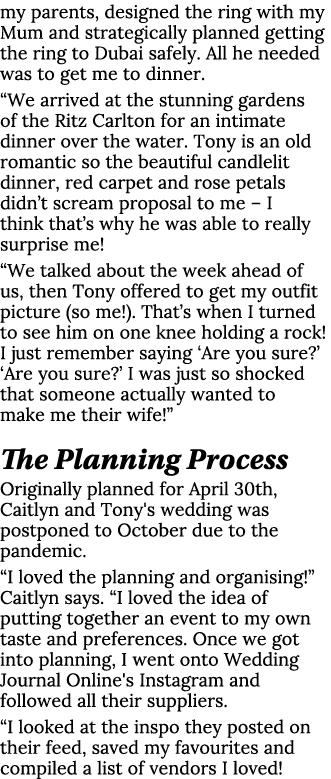 my parents, designed the ring with my Mum and strategically planned getting the ring to Dubai safely  All he needed w   