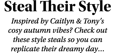 Steal Their Style Inspired by Caitlyn & Tony s cosy autumn vibes  Check out these style steals so you can replicate t   