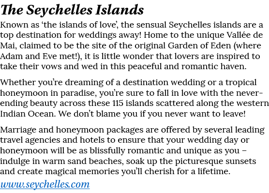 The Seychelles Islands Known as  the islands of love , the sensual Seychelles islands are a top destination for weddi   