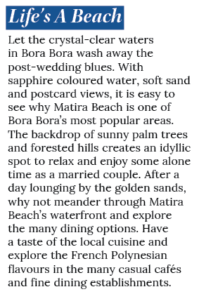 Life s A Beach Let the crystal-clear waters in Bora Bora wash away the post-wedding blues  With sapphire coloured wat   