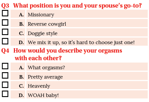 Q3  What position is you and your spouse s go-to , ,A ,Missionary, ,B ,Reverse cowgirl , ,C ,Doggie style, ,D ,We mix   