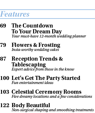  Features 69 The Countdown To Your Dream Day Your must have 12 month wedding planner 79 Flowers & Frosting Insta wort...