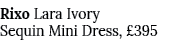 Rixo Lara Ivory Sequin Mini Dress, £395