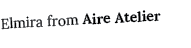 Elmira from Aire Atelier