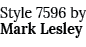 Style 7596 by Mark Lesley