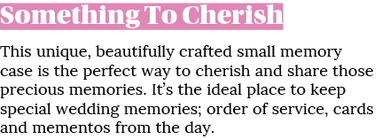 Something To Cherish This unique, beautifully crafted small memory case is the perfect way to cherish and share those...