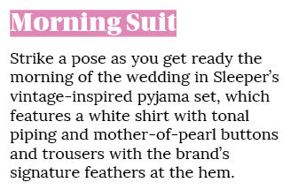Morning Suit Strike a pose as you get ready the morning of the wedding in Sleeper’s vintage inspired pyjama set, whic...