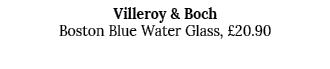 Villeroy & Boch Boston Blue Water Glass, £20.90