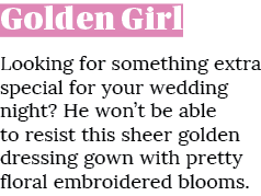 Golden Girl Looking for something extra special for your wedding night? He won’t be able to resist this sheer golden ...