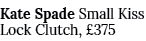 Kate Spade Small Kiss Lock Clutch, £375