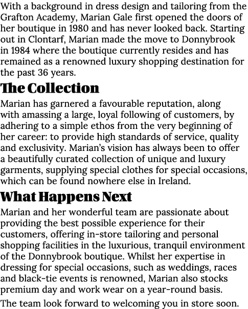 With a background in dress design and tailoring from the Grafton Academy, Marian Gale first opened the doors of her b...