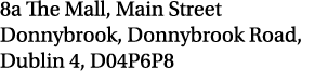 8a The Mall, Main Street Donnybrook, Donnybrook Road, Dublin 4, D04P6P8