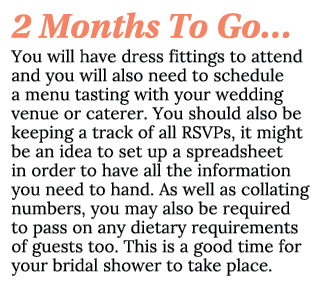 2 Months To Go… You will have dress fittings to attend and you will also need to schedule a menu tasting with your we...