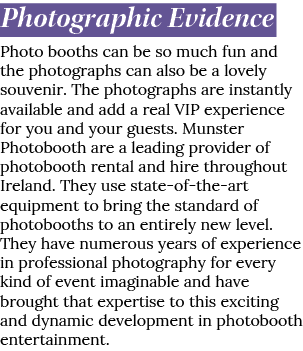 Photographic Evidence Photo booths can be so much fun and the photographs can also be a lovely souvenir. The photogra...