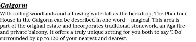 Galgorm With rolling woodlands and a flowing waterfall as the backdrop, The Phantom House in the Galgorm can be descr...