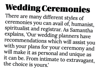 Wedding Ceremonies There are many different styles of ceremonies you can avail of, humanist, spiritualist and registr...