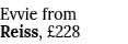 Evvie from Reiss, £228