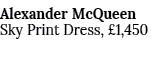 Alexander McQueen Sky Print Dress, £1,450 