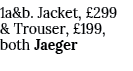 1a&b. Jacket, £299 & Trouser, £199, both Jaeger 