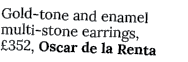 Gold tone and enamel multi stone earrings, £352, Oscar de la Renta