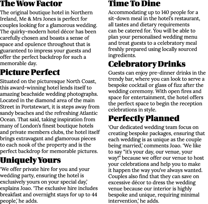 The Wow Factor The original boutique hotel in Northern Ireland, Me & Mrs Jones is perfect for couples looking for a g...