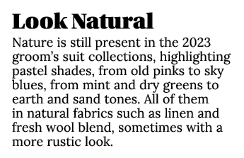 Look Natural Nature is still present in the 2023 groom’s suit collections, highlighting pastel shades, from old pinks...